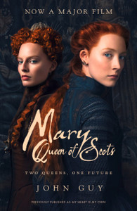 Mary Queen Of Scots: Film Tie-In Mary Queen Of Scots: Film Tie-In