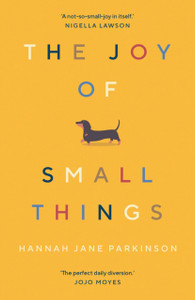 The Joy of Small Things: 'A not-so-small joy in itself.' Nigella Lawson