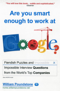 Are You Smart Enough To Work At Google?: Fiendish Interview Questions And Puzzles From The World'S Top Companies