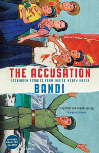 The Accusation: Forbidden Stories From Inside North Korea The Accusation: Forbidden Stories From Inside North Korea