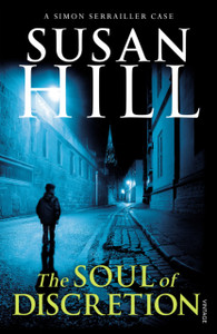 The Soul Of Discretion: Discover Book 8 In The Bestselling Simon Serrailler Series