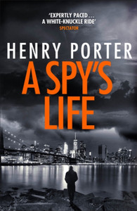 A Spy'S Life: A Pulse-Racing Spy Thriller Of Relentless Intrigue And Mistrust
