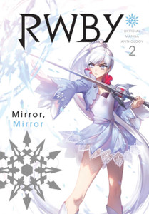 Rwby: Official Manga Anthology, Vol. 2: Mirror Mirror Rwby: Official Manga Anthology, Vol. 2: Mirror Mirror