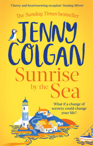 Sunrise By The Sea: Escape To The Cornish Coast With This Brand New Novel From The Sunday Times Bestselling Author - 9780751580334