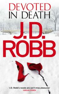 Devoted in Death: An Eve Dallas thriller (Book 41)