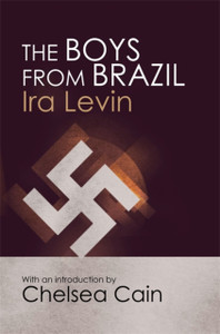 The Boys From Brazil: Introduction By Chelsea Cain The Boys From Brazil: Introduction By Chelsea Cain