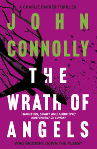 The Wrath of Angels: Private Investigator Charlie Parker hunts evil in the eleventh book in the globally bestselling series