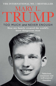 Too Much And Never Enough: How My Family Created The World'S Most Dangerous Man - 9781471190162 Too Much And Never Enough: How My Family Created The World'S Most Dangerous Man - 9781471190162