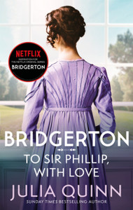 Bridgerton: To Sir Phillip, With Love (Bridgertons Book 5): Inspiration For The Netflix Original Series Bridgerton: Eloise'S Story Bridgerton: To Sir Phillip, With Love (Bridgertons Book 5): Inspiration For The Netflix Original Series Bridgerton: Eloise'S Story
