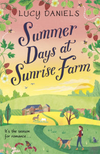 Summer Days At Sunrise Farm: The Charming And Romantic Holiday Read