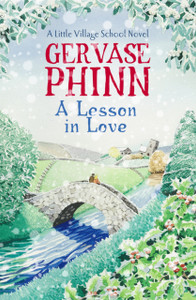A Lesson In Love: Book 4 In The Gorgeously Endearing Little Village School Series