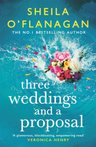 Three Weddings And A Proposal: One Summer, Three Weddings, And The Shocking Phone Call That Changes Everything . . . - 9781472272669