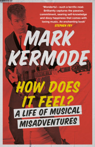 How Does It Feel?: A Life Of Musical Misadventures How Does It Feel?: A Life Of Musical Misadventures