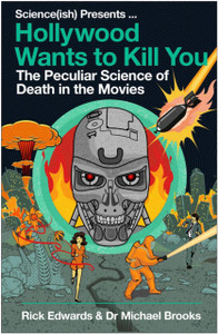 Hollywood Wants To Kill You: The Peculiar Science Of Death In The Movies - 9781786496959