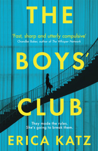 The Boys' Club: A Gripping New Thriller That Will Shock And Surprise You The Boys' Club: A Gripping New Thriller That Will Shock And Surprise You