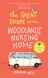 The Great Escape From Woodlands Nursing Home: A Gorgeously Uplifting Novel From The Bestselling Author Of The Single Ladies Of Jacaranda Retirement Village - 9781529349320 The Great Escape From Woodlands Nursing Home: A Gorgeously Uplifting Novel From The Bestselling Author Of The Single Ladies Of Jacaranda Retirement Village - 9781529349320