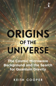 Origins Of The Universe: The Cosmic Microwave Background And The Search For Quantum Gravity Origins Of The Universe: The Cosmic Microwave Background And The Search For Quantum Gravity