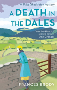 A Death In The Dales: Book 7 In The Kate Shackleton Mysteries A Death In The Dales: Book 7 In The Kate Shackleton Mysteries