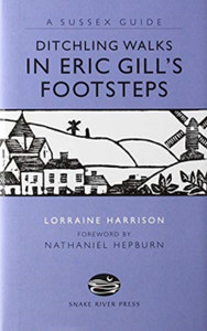Ditchling Walks: In Eric Gill'S Footstes Ditchling Walks: In Eric Gill'S Footstes