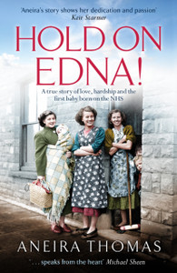 Hold On Edna!: The Heartwarming True Story Of The First Baby Born On The Nhs