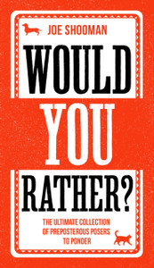 Would You Rather?: The Perfect Family Game Book For Kids (6-12) And Grown-Up Kids Alike! Filled With Hilarious Choices, Mind-Blowing Situations And Ridiculous Challenges Would You Rather?: The Perfect Family Game Book For Kids (6-12) And Grown-Up Kids Alike! Filled With Hilarious Choices, Mind-Blowing Situations And Ridiculous Challenges