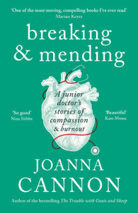Breaking & Mending: A Junior Doctor'S Stories Of Compassion & Burnout - 9781788160582 Breaking & Mending: A Junior Doctor'S Stories Of Compassion & Burnout - 9781788160582