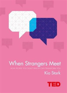 When Strangers Meet: How People You Don'T Know Can Transform You When Strangers Meet: How People You Don'T Know Can Transform You