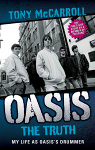 Oasis The Truth: My Life As Oasis'S Drummer Oasis The Truth: My Life As Oasis'S Drummer