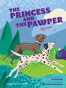 The Princess And The Pawper: A Doggy Tale Of Compassion By Leia The Princess And The Pawper: A Doggy Tale Of Compassion By Leia