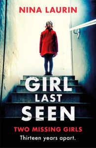 Girl Last Seen: The Bestselling Psychological Thriller Girl Last Seen: The Bestselling Psychological Thriller