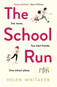 The School Run: A Laugh-Out-Loud Novel Full Of Humour And Heart The School Run: A Laugh-Out-Loud Novel Full Of Humour And Heart