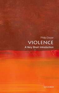 Violence: A Very Short Introduction Violence: A Very Short Introduction
