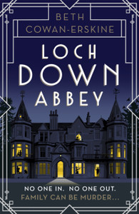 Loch Down Abbey: Downton Abbey Meets Locked-Room Mystery In This Playful, Humorous Novel Set In 1930S Scotland