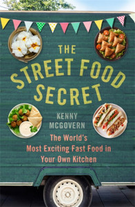 The Street Food Secret: The World'S Most Exciting Fast Food In Your Own Kitchen The Street Food Secret: The World'S Most Exciting Fast Food In Your Own Kitchen