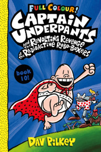 Captain Underpants And The Revolting Revenge Of The Radioactive Robo-Boxers Colour