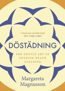 Dostadning: The Gentle Art Of Swedish Death Cleaning