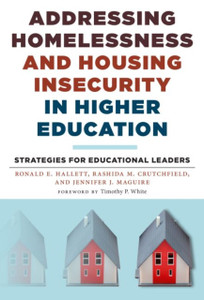 Addressing Homelessness And Housing Insecurity In Higher Education: Strategies For Educational Leaders