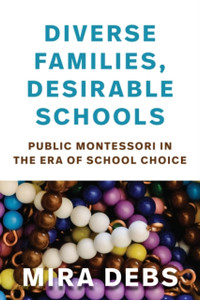 Diverse Families, Desirable Schools: Public Montessori In The Era Of School Choice