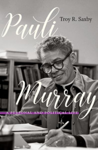 Pauli Murray: A Personal And Political Life