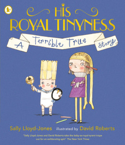 His Royal Tinyness: A Terrible True Story - 9781406379853 His Royal Tinyness: A Terrible True Story - 9781406379853