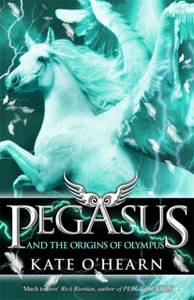 Pegasus And The Origins Of Olympus: Book 4 Pegasus And The Origins Of Olympus: Book 4