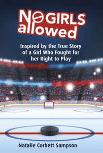 No Girls Allowed: Inspired By The True Story Of A Girl Who Fought For Her Right To Play