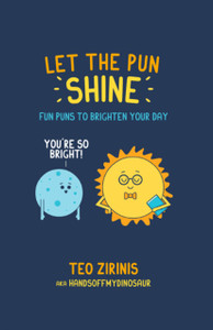 Let The Pun Shine: Fun Puns To Brighten Your Day Let The Pun Shine: Fun Puns To Brighten Your Day