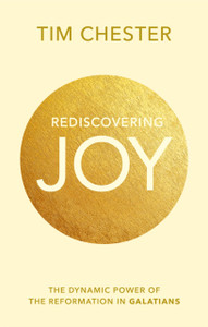 Rediscovering Joy: The Dynamic Power Of The Reformation In Galatians Rediscovering Joy: The Dynamic Power Of The Reformation In Galatians