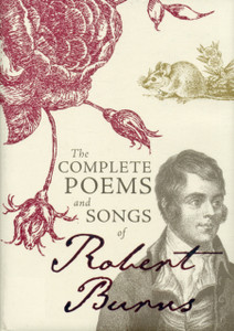 The Complete Poems And Songs Of Robert Burns The Complete Poems And Songs Of Robert Burns