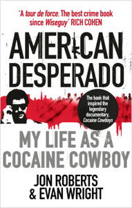 American Desperado: My Life As A Cocaine Cowboy - 9780091949419