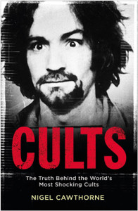 Cults: The World'S Most Notorious Cults Cults: The World'S Most Notorious Cults