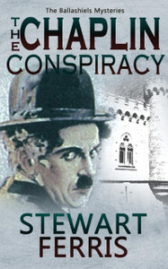 The Chaplin Conspiracy: The Ballashiels Mysteries