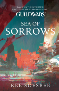 Guild Wars: Sea Of Sorrows (Volume 3) Guild Wars: Sea Of Sorrows (Volume 3)