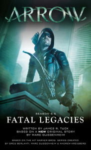 Arrow: Fatal Legacies Arrow: Fatal Legacies